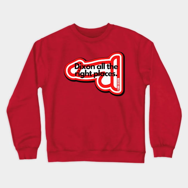 Dixon all the right places (Red) Crewneck Sweatshirt by Finn Dixon